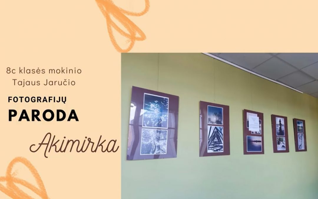 8c klasės mokinio Tajaus Jaručio fotografijų paroda „Akimirka“