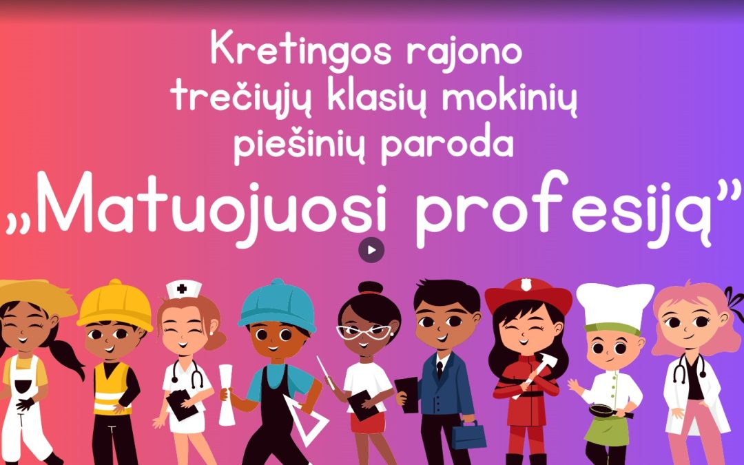 Kretingos rajono trečiųjų klasių mokinių piešinių paroda „Matuojuosi profesiją“