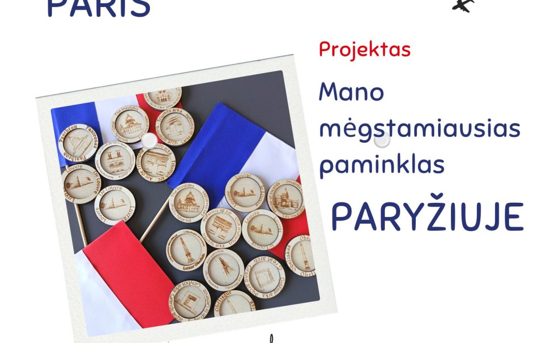 Įgyvendino Frankofonijos mėnesiui skirtą integruotą projektą „Mano mėgstamiausias paminklas Paryžiuje“